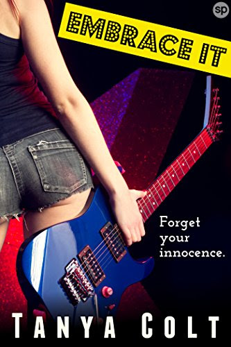 Embrace It: Forget Your Innocence. (Tour Of Sin Book 2), by Tanya Colt