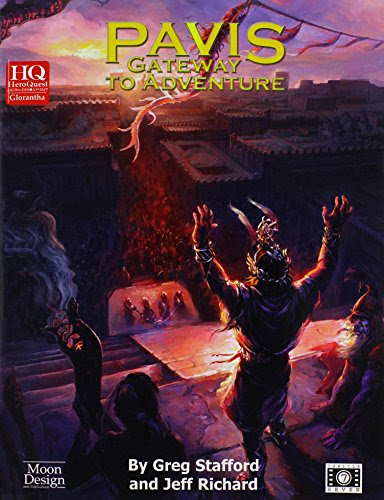 Pavis: Gateway to Adventure (HeroQuest Glorantha), by Greg Stafford, Jeff Richard