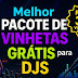 Melhor PACOTE DE VINHETAS GRÁTIS para DJs