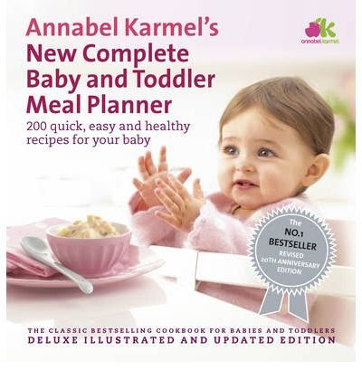 Annabel Karmel's New Complete Baby & Toddler Meal Planner: 200 Quick, Easy and Healthy Recipes for Your Baby (Ebury Press) (Hardback) - Com