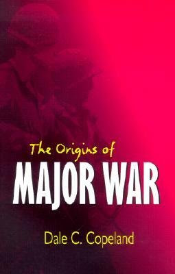 [(The Origins of Major War)] [Author: Dale C. Copeland] published on (August, 2001), by Dale C. Copeland