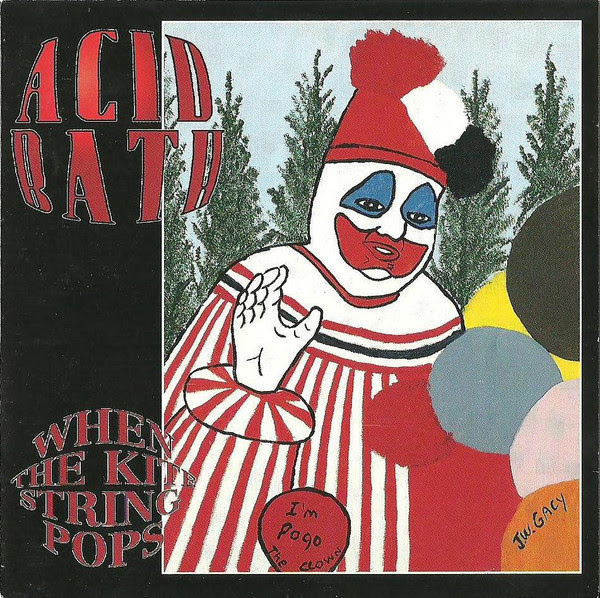 Acid Bath - When The Kite String Pops - 1994