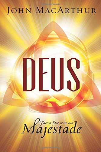 Deus: face a face com sua majestade (Portuguese Edition)By John F. MacArthur Jr.