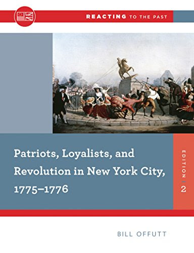 Patriots, Loyalists, and Revolution in New York City, 1775-1776 (Second Edition)  (Reacting to the Past)