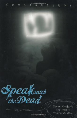 Speak with the Dead: Seven Methods for Spirit CommunicationBy Konstantinos