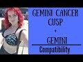 Who Is Gemini Cancer Cusp Compatible With : Gemini Cancer Cusp + Gemini - COMPATIBILITY - YouTube : All the time with their head in the clouds and planning the next fantastic.