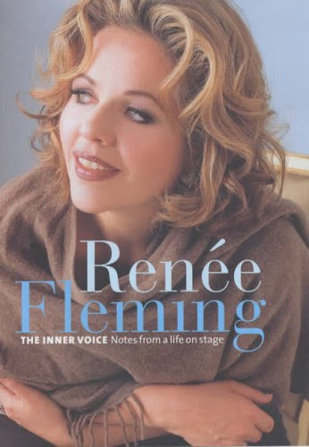 Renee Fleming: The Inner Voice, Notes from a Life Onstage, by Renee Fleming