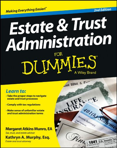 Estate and Trust Administration For Dummies (For Dummies (Business & Personal Finance)) Estate and Trust Administration For Dummies (For Dummies (Business & Personal Finance))