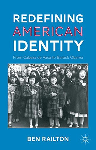 Redefining American Identity: From Cabeza de Vaca to Barack Obama, by B. Railton