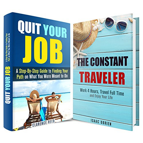 Quit Your Job and Travel Box Set: Find Your Path On What You Were Meant To Do, Travel Full Time, and Enjoy Your Life (Freelance & Freedom), by Clarence Reed, Isaac Obrien