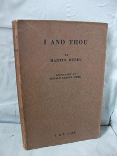 I AND THOU, by MARTIN (TRANSLATED BY RONALD GREGOR SMITH) BUBER