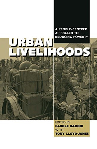 Urban Livelihoods: A People-centred Approach to Reducing PovertyBy Tony Lloyd-Jones, Carole Rakodi