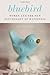 Bluebird: Women and the New Psychology of Happiness