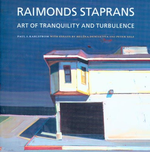 Raimonds Staprans: Art of Tranquility and Turbulence, by Paul J. Karlstrom, Peter Helena Demakova, Peter Selz
