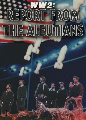 WWII: Report from the Aleutians