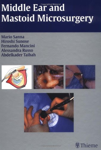 Middle Ear and Mastoid MicrosurgeryBy Mario Sanna