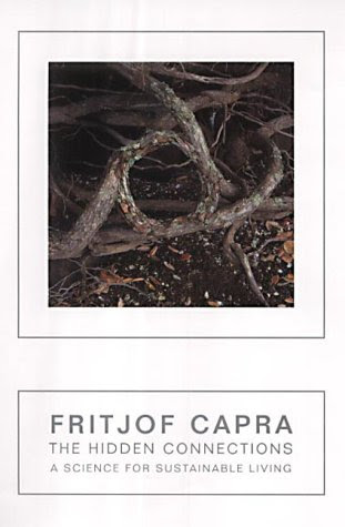The Hidden Connections : A Science for Sustainable Living, by Fritjof Capra