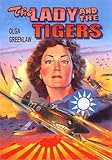 The Lady and the Tigers: The story of the remarkable woman who served with the Flying Tigers in Burma and China, 1941-1942 The Lady and the Tigers: The story of the remarkable woman who served with the Flying Tigers in Burma and China, 1941-1942