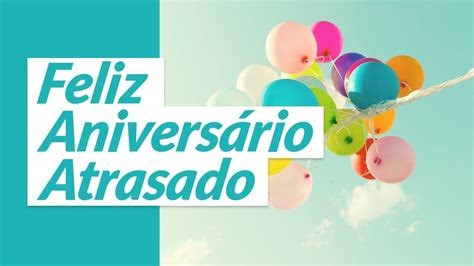 frases de aniversario atrasado  amiga