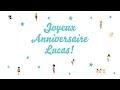 Joyeux anniversaire lucas 627897-Joyeux anniversaire lucas