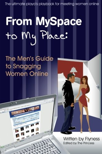 From myspace to my place: the men's guide to snagging women online, by Flyness