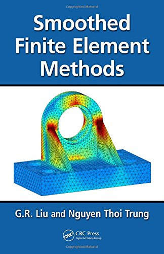 Smoothed Finite Element Methods, by G.R. Liu, Nguyen Thoi Trung