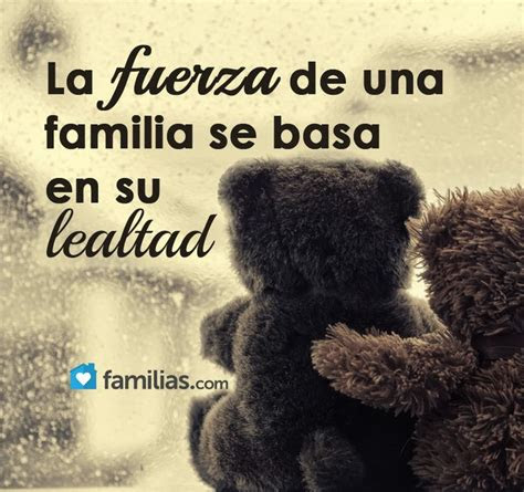 la fuerza de una familia se basa en su lealtad yo amo