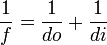 \frac{1}{f}=\frac{1}{do} + \frac{1}{di}  