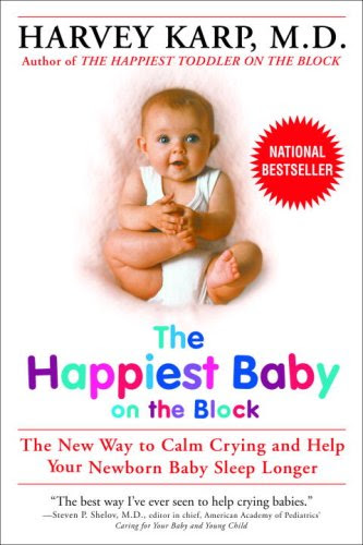 The Happiest Baby On The Block The New Way To Calm Crying And Help Your Newborn Baby Sleep Longer Harvard Book Store