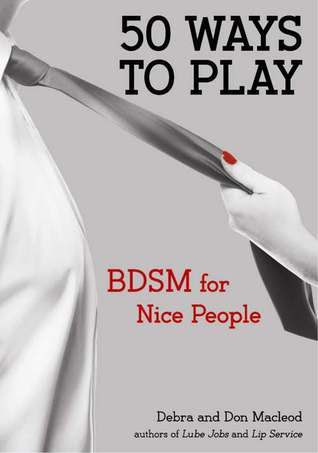 50 Ways to Play: BDSM for Nice People