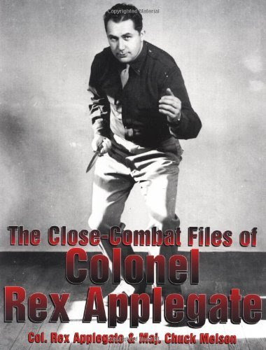 The Close-Combat Files of Colonel Rex Applegate