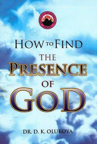 How to Find the Presence of GodBy Dr. D. K.  Olukoya