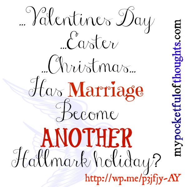 Has Marriage Become ANOTHER Hallmark holiday?