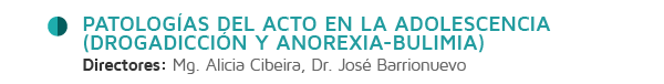 Patologías del Acto en la Adolescencia (Drogadicción y Anorexia-Bulimia)