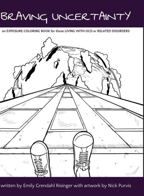 Download Braving Uncertainty An Exposure Coloring Book For Those Living With Ocd Or Related Disorders By Emily Risinger Hardcover Barnes Noble