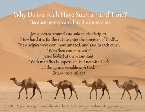 Why Do The Rich Have Such A Hard Time Lent 32 2018 Seminary Gal Why Do The Rich Have Such A Hard Time Lent 32 2018 Making The Theological Understandable