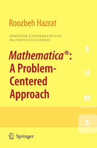 Mathematica®: A Problem-Centered Approach (Springer Undergraduate Mathematics Series)