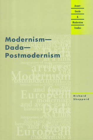 Modernism - Dada - Postmodernism (Avant-Garde & Modernism Studies), by Richard Sheppard