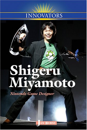 Shigeru Miyamoto: Nintendo Game Designer (Innovators), by Jan Burns