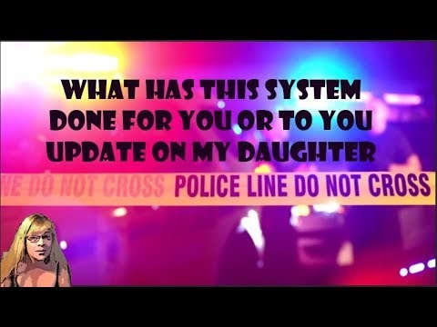 Live; What Has This System Done For You or To You, Update On My Daughter and More