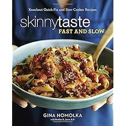 Skinnytaste Fast and Slow: Knockout Quick-Fix and Slow Cooker Recipes  Gina Homolka (Author), Heather K. Jones (Author)  (326)  Buy new: $30.00 $18.00  67 used & new from $13.00