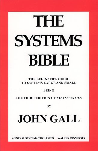 SYSTEMANTICS. THE SYSTEMS BIBLE, by John Gall SYSTEMANTICS. THE SYSTEMS BIBLE, by John Gall