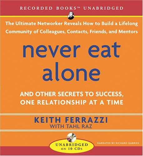 Never Eat Alone: And Other Secrets to Success, One Relationship at a Time