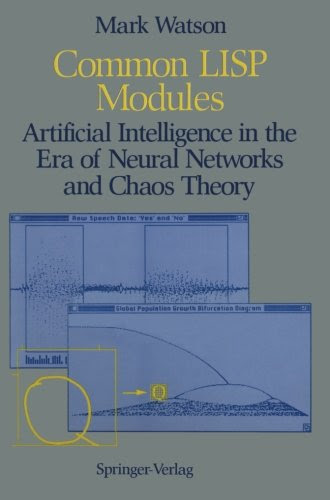 Common LISP Modules: Artificial Intelligence in the Era of Neural Networks and Chaos Theory