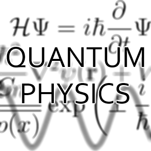 QUANTUM PHYSICS