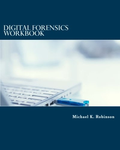 Digital Forensics Workbook: Hands-on Activities in Digital Forensics, by Michael K Robinson