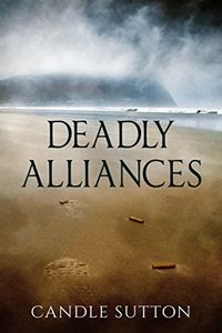 Deadly Alliances by Candle Sutton