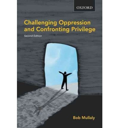 , by Bob Mullaly: Challenging Oppression and Confronting Privilege Second (2nd) Edition, by -Author-