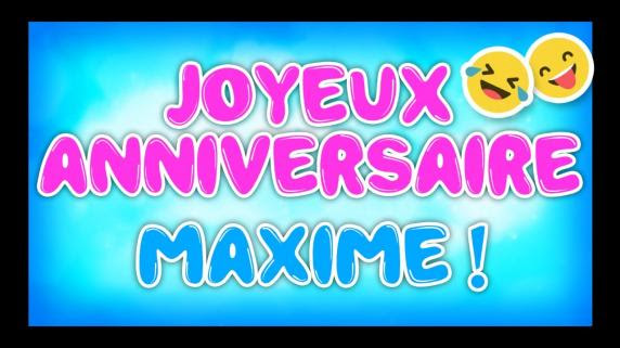 Joyeux Anniversaire Maxime Mamykool