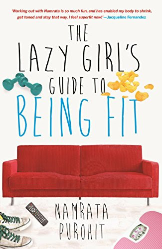 The Lazy Girl's Guide to Being FitBy Namrata Purohit